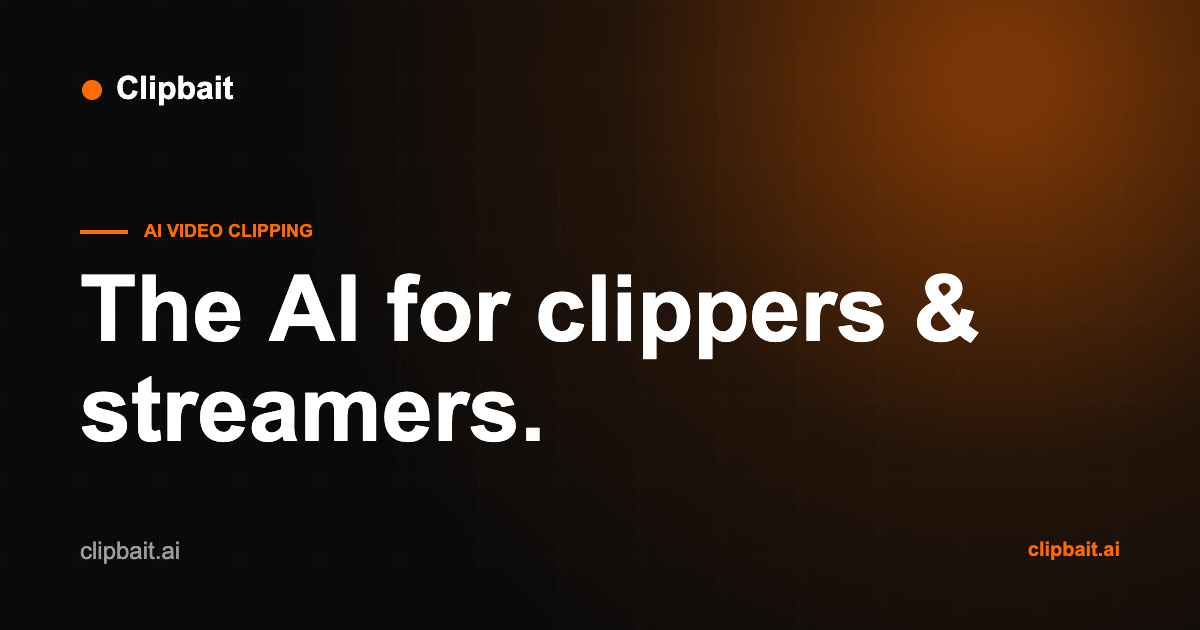 Clipbait — AI clipping built for streamers and clippers